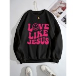 Love Like Jesus Slogan Graphic Crew Neck Long Sleeve Sweatshirt, Casual Everyday Top, Women's Clothing