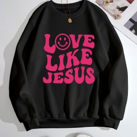 Love Like Jesus Slogan Graphic Crew Neck Long Sleeve Sweatshirt, Casual Everyday Top, Women's Clothing