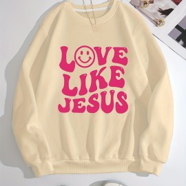 Love Like Jesus Slogan Graphic Crew Neck Long Sleeve Sweatshirt, Casual Everyday Top, Women's Clothing