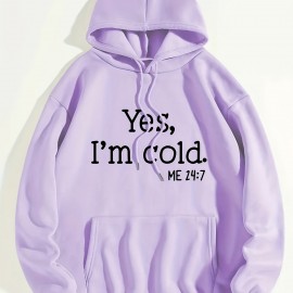 Yes I'm Cold Letter Graphic Hoodies, Long Sleeve Casual Everyday Kangaroo Pullover Tee Shirt, Women's Clothing