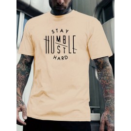 'Stay Humble Hustle Hard' Print Tee Shirt, Tee For Men, Casual T-shirt For Summer Spring Fall, Tops As Gifts