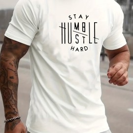 'Stay Humble Hustle Hard' Print Tee Shirt, Tee For Men, Casual T-shirt For Summer Spring Fall, Tops As Gifts