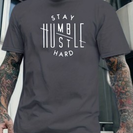 'Stay Humble Hustle Hard' Print Tee Shirt, Tee For Men, Casual T-shirt For Summer Spring Fall, Tops As Gifts