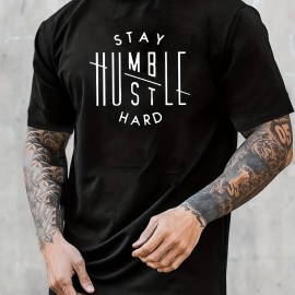 'Stay Humble Hustle Hard' Print Tee Shirt, Tee For Men, Casual T-shirt For Summer Spring Fall, Tops As Gifts